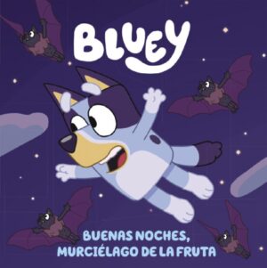BLUEY BUENAS NOCHES - MURCIELAGO DE LA FRUTA